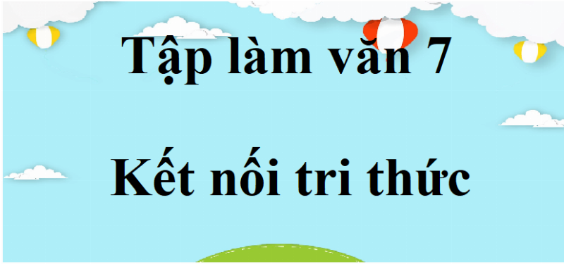 Học sinh lớp 7 tập viết cảm nghĩ về người thân trong gia đình, thể hiện tình yêu thương